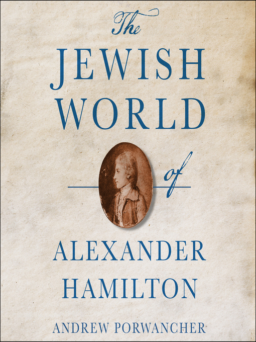 Title details for The Jewish World of Alexander Hamilton by Andrew Porwancher - Wait list